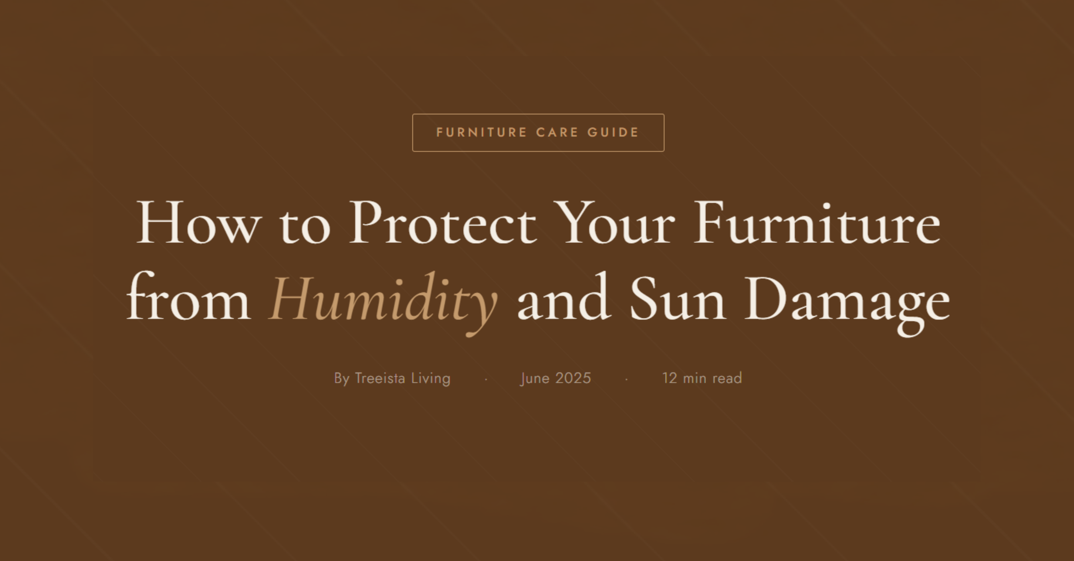 How to protect your furniture from Humidity and Sun Damage